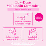 Low-Dose Melatonin Gummies. Better sleep for you. Supports natural melatonin supply. Helps regulate sleep cycles. Gently fall asleep. Great for pregnancy + postpartum.