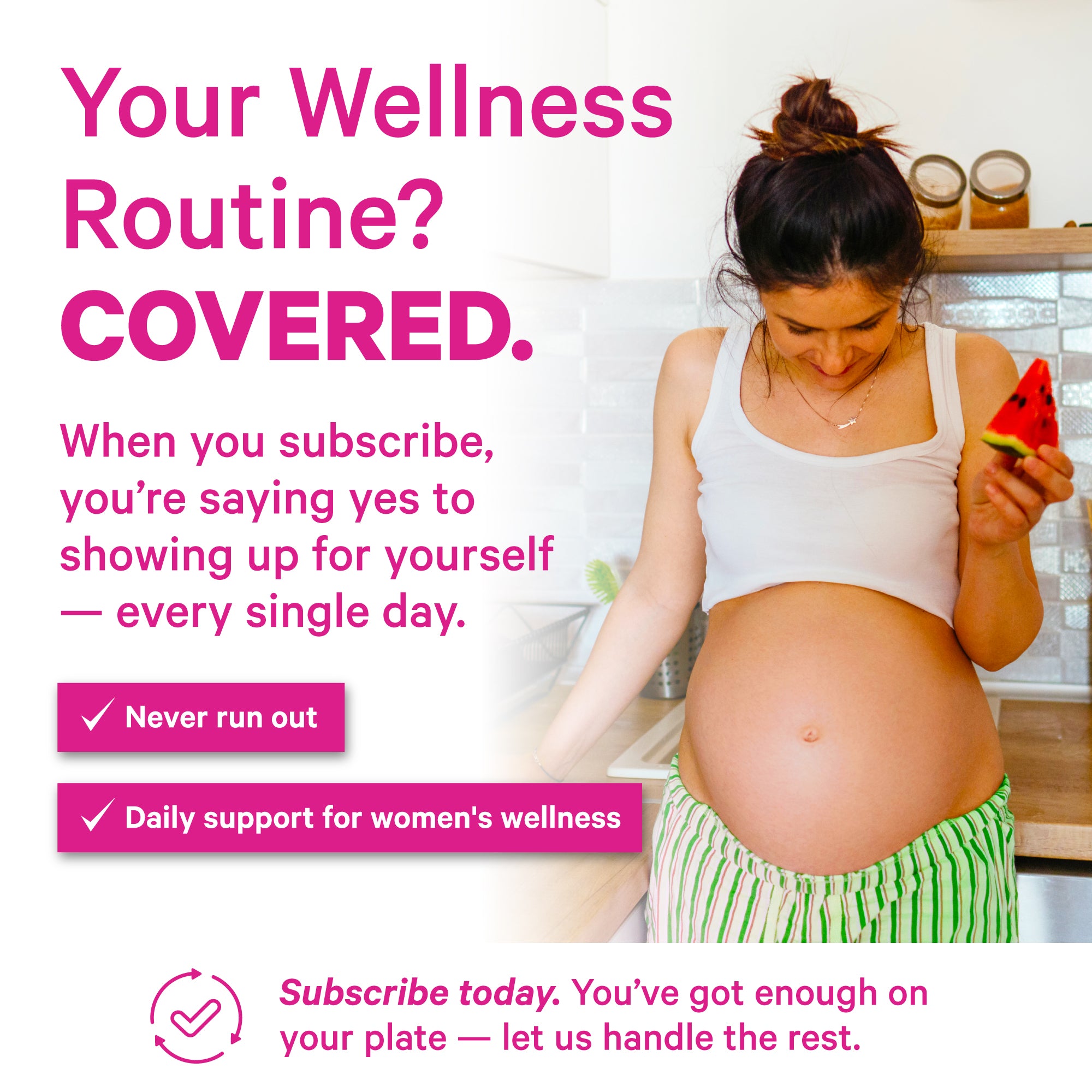 Pregnant woman standing in a kitchen holding fruit with text encouraging subscription for daily women’s wellness support.
