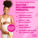 A smiling pregnant woman. Nourishing Healthy Bonds. Doctor recommended prenatal. Before and during pregnancy. Prepares body for pregnancy, neural tube development, brain + eye development, and supports red blood cell production.