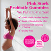 Pregnant woman doing some stretching looking off in the distance. Pink Stork Probiotic Gummies. We put it to the test. cGMP + NSF certified facility. Based + blended in the USA. Unannounced sampling + testing. Cruelty free. Women owned + women run. 100% clean + trusted ingredients.