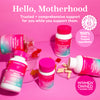 Pink Stork postpartum products arranged around each other with gummies and capsules surrounding them. Hello, Motherhood - Trusted + comprehensive support for you while you support them.